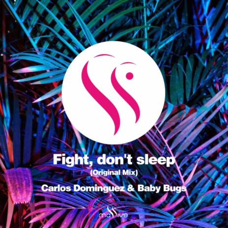 Fight, Don't Sleep (Original Mix) ft. Baby Bugs | Boomplay Music