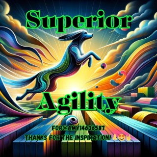 Superior Agility (for @Amy14636587)