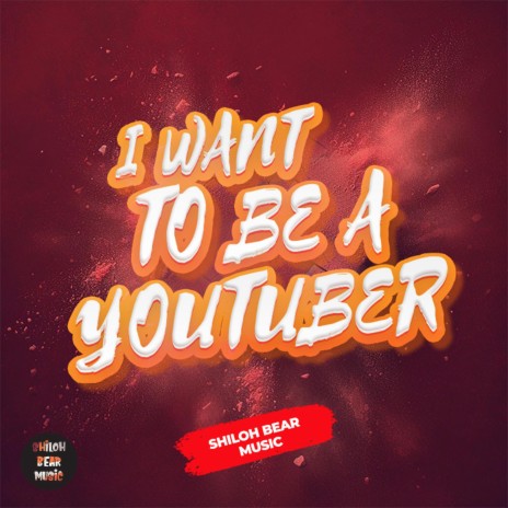 I Want To Be A YouTuber | Boomplay Music