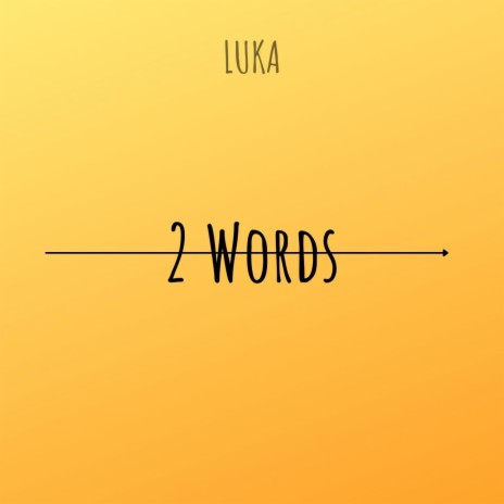 2 Words (feat. Luka) | Boomplay Music