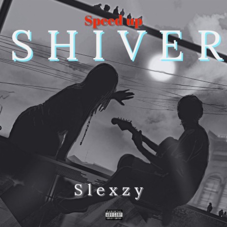Shiver (speed up)