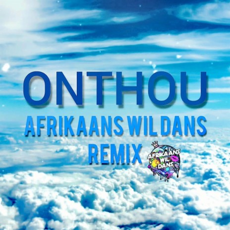 Onthou (Afrikaans Wil Dans Remix Remix) ft. Afrikaans Wil Dans Remix