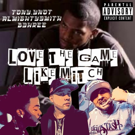 Love The Game Like Mitch ft. Almightysmith & B3HREE | Boomplay Music