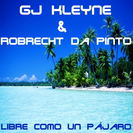 Libre Como Un Pájaro (Original) ft. Robrecht Da Pinto | Boomplay Music