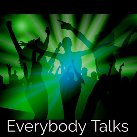 Everybody Talks | Boomplay Music