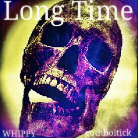 Long Time ft. gothboitick | Boomplay Music