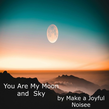 You Are My Moon and Sky | Boomplay Music