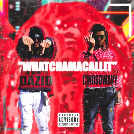 Whatchamacallit ft. CinoSoWavy | Boomplay Music