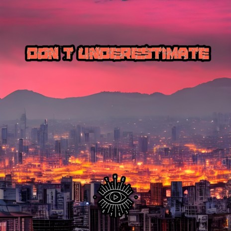 Don't Underestimate | Boomplay Music