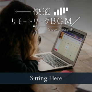快適リモートワークBGM - Sitting Here