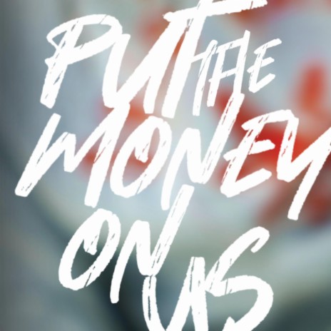 Put the money on us | Boomplay Music