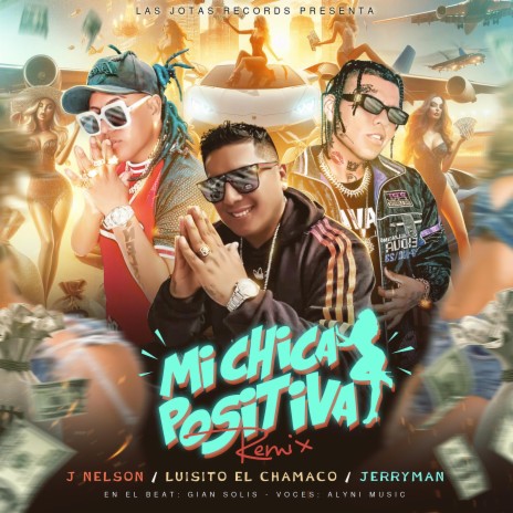 Mi Chica Positiva (Remix) ft. Jerryman & Luisito Caycho | Boomplay Music