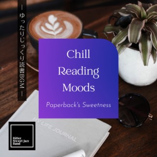 Chill Reading Moods:ゆったりじっくり読書BGM - Paperback's Sweetness