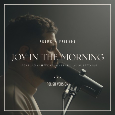 Joy In The Morning ft. Anyah West & Ryszard Augustyniak | Boomplay Music