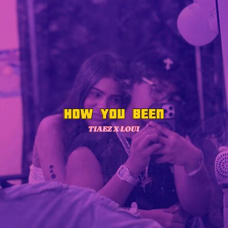 HOW YOU BEEN ft. Loui | Boomplay Music