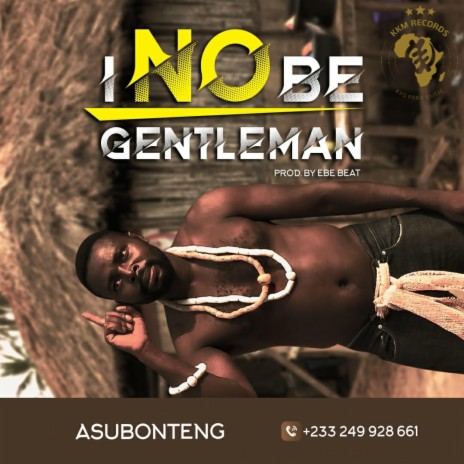 I No Be Gentleman ft. Kasa Kese | Boomplay Music