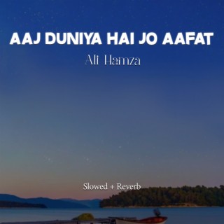 Aaj Duniya Hai Jo Aafat Lofi