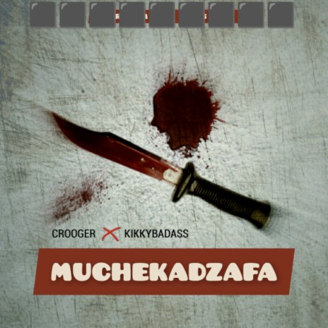 Muchekadzafa ft. Kikky Badass