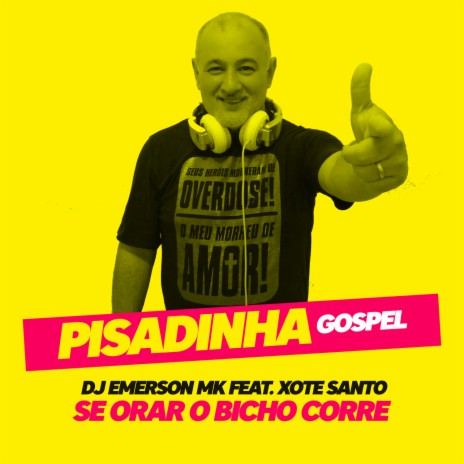 Se Orar O Bicho Corre Feat. Xote Santo (Pisadinha Gospel)
