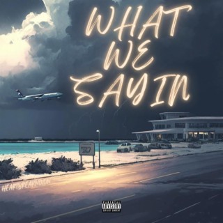 What We Sayin lyrics | Boomplay Music