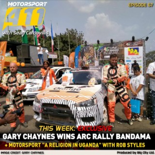 Motorsport 411  E67 | Gary Chaynes Wins ARC Rally In Bandama