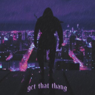 Get that Thang lyrics | Boomplay Music