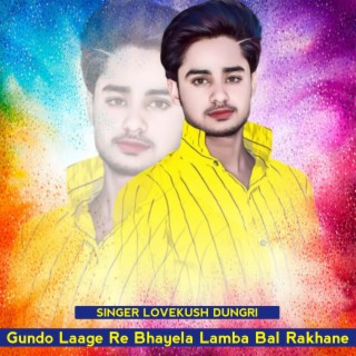 Gundo Laage Re Bhayela Lamba Bal Rakhane