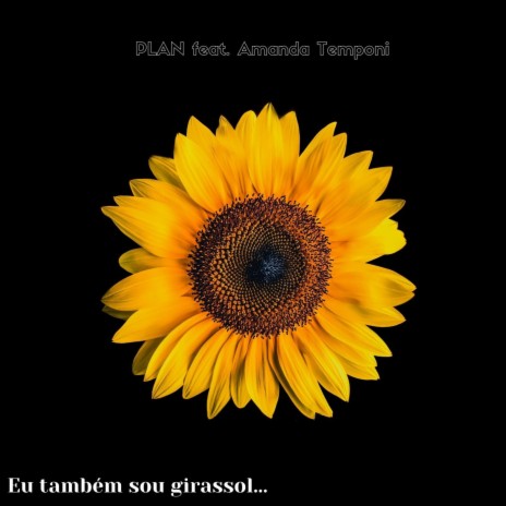 Eu também sou girassol (feat. Amanda Temponi) | Boomplay Music