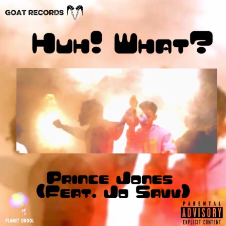 Huh! What? (feat. Jo Savv)