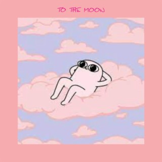 To the moon lyrics | Boomplay Music