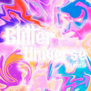 Glitter Universe