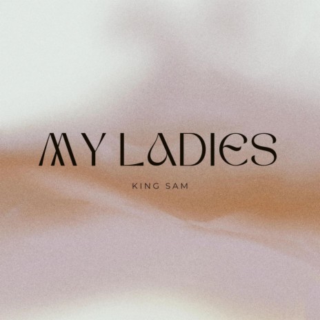 My ladies | Boomplay Music