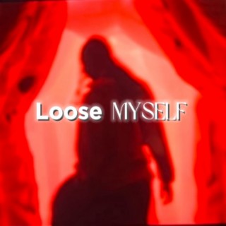 Loose Myself