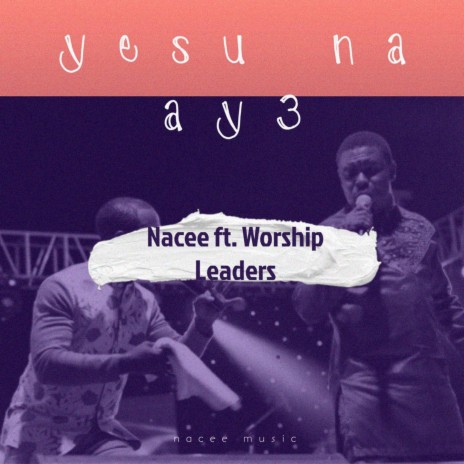 Yesu Na Ay3 (feat. Worship Leaders)
