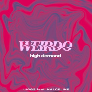 Weirdo (High Demand) ft. Nai Celine lyrics | Boomplay Music
