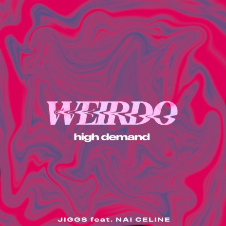 Weirdo (High Demand) ft. Nai Celine | Boomplay Music