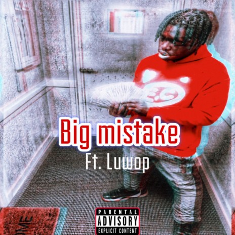Big Mistake ft. Luwop | Boomplay Music