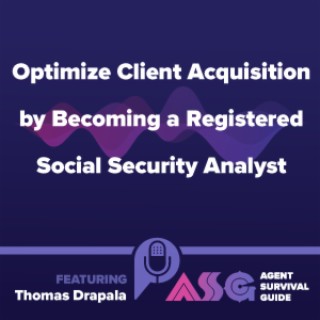 Optimize Client Acquisition by Becoming a Registered Social Security Analyst ft. Tom Drapala