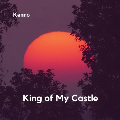 King of My Castle | Boomplay Music