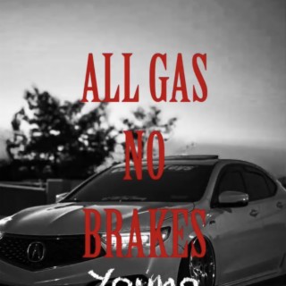 ALL GAS NO BRAKES