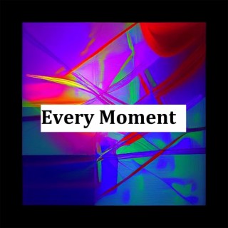 Every Moment