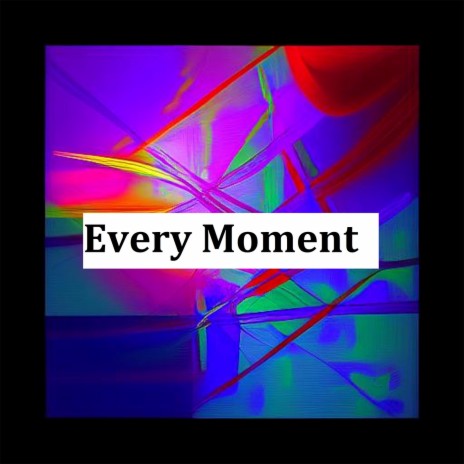 Every Moment | Boomplay Music
