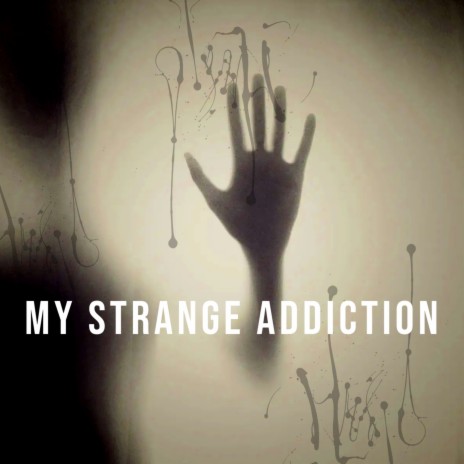 My Strange Addiction | Boomplay Music