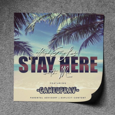 STAY HERE WITH ME ft. CameUpKav | Boomplay Music