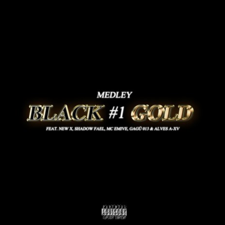 Medley Black Gold #1 (Bem Trajado) ft. New X, Shadow Fael, MC Emive, Gagü 013 & Alves AXV | Boomplay Music