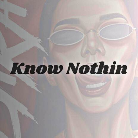 Know Nothin | Boomplay Music