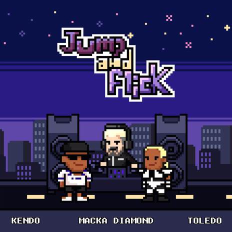 JUMP AND FLICK ft. Macka Diamond & Toledo | Boomplay Music