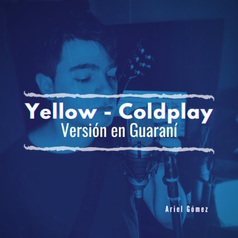 Yellow - Cover En Guaraní (feat. Ariel Gómez) | Boomplay Music