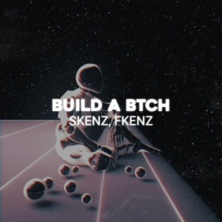 Build a Btch