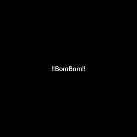 !!BomBom!! | Boomplay Music